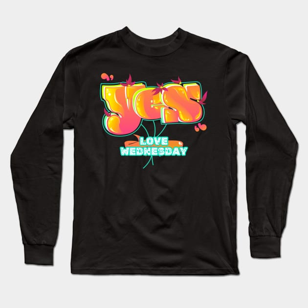 Yes Love Wednesday Long Sleeve T-Shirt by vectorhelowpal